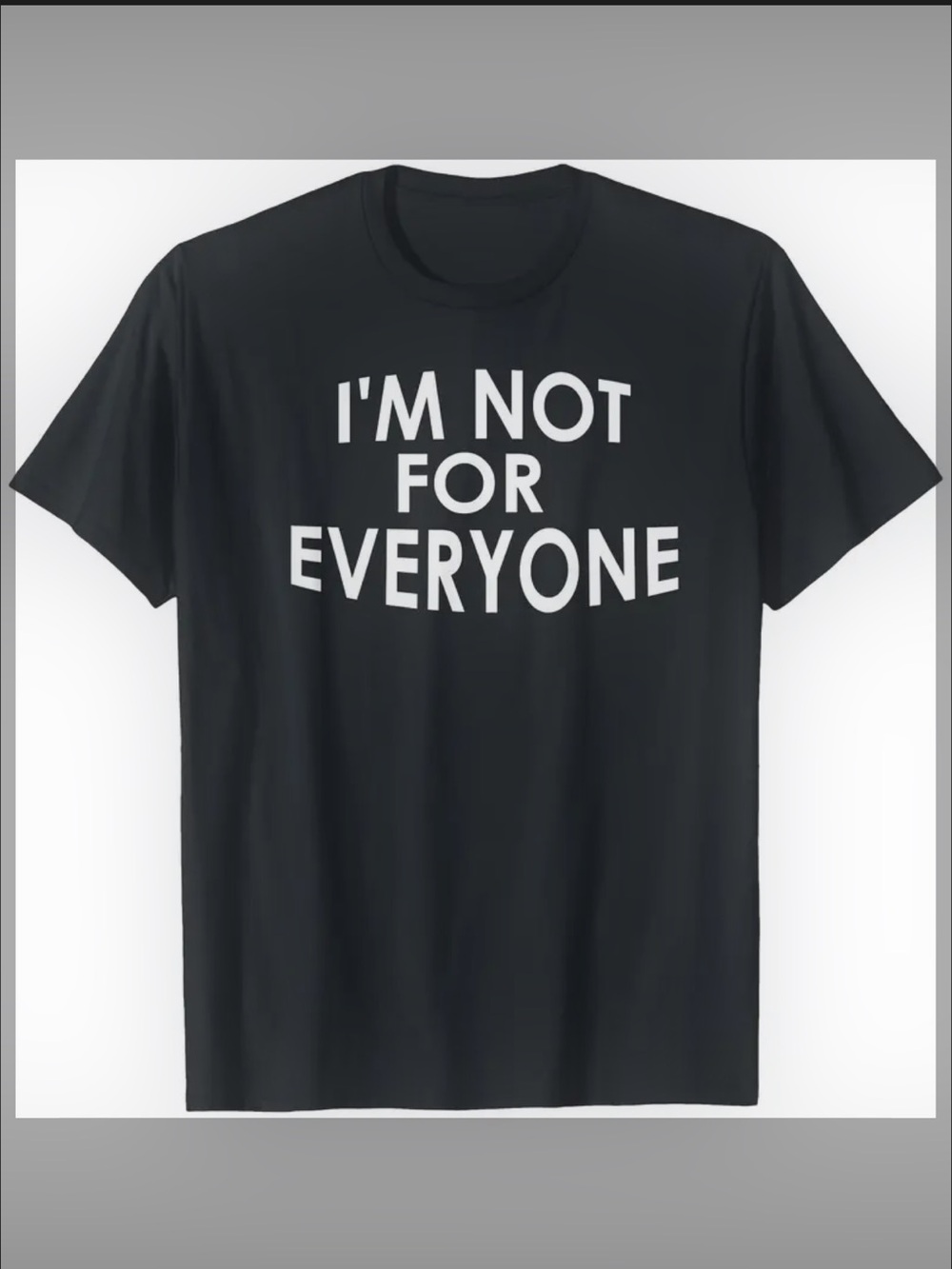 Black Graphic Tee - "I'm Not For Everyone"